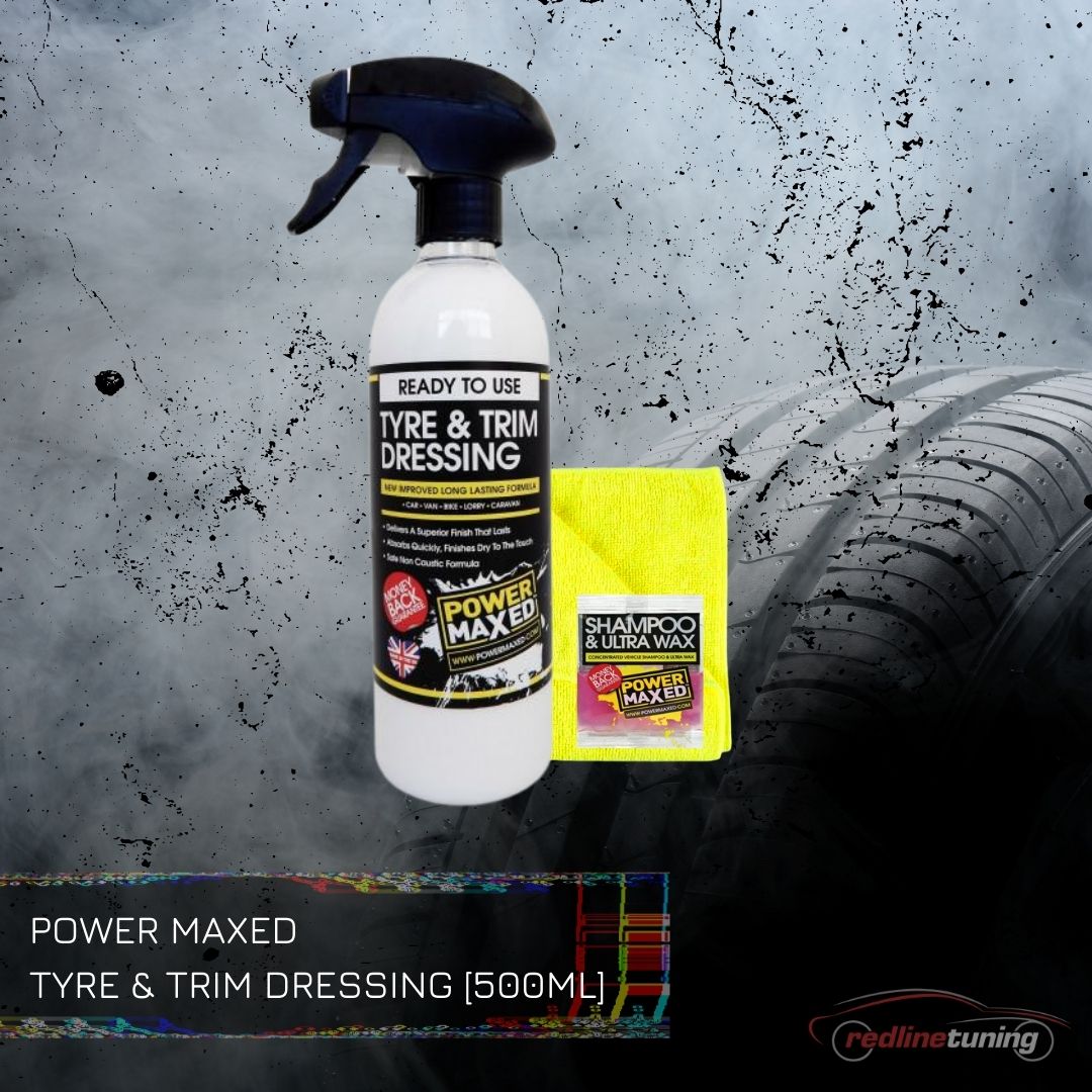 Power Maxed Tyre & trim dressing 500ml + Free Micro fibre, Shampoo & Ultra Wax 